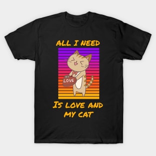 All I Need Is Love and My Cat, Cat Lover Valentines T-Shirt